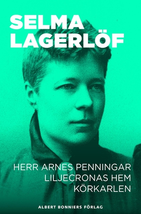 Herr Arnes penningar ; Liljecronas hem ; Körkar