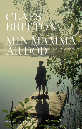 Min mamma är död (e-bok) av Claes Britton