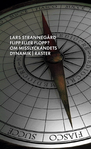 Flipp eller flopp. Om misslyckandets dynamik (e