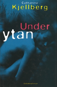 Under ytan (e-bok) av Catharina Kjellberg