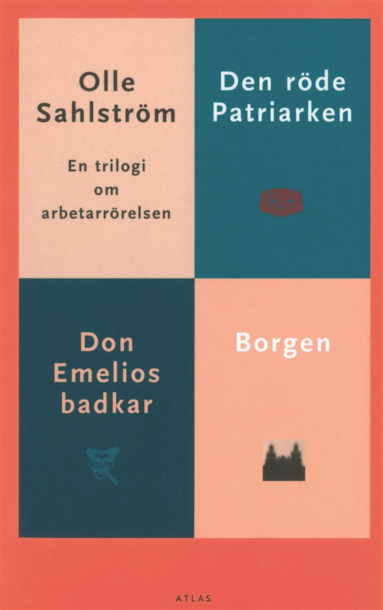 En trilogi om arbetarrörelsen - Den röde patriarken; Don Emilios badkar; Borgen