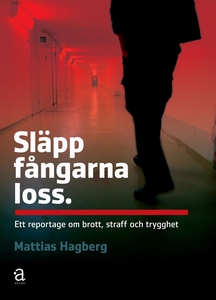 Släpp fångarna loss: ett reportage om brott, st