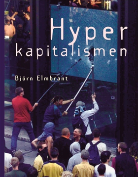 Hyperkapitalismen (e-bok) av Björn Elmbrant