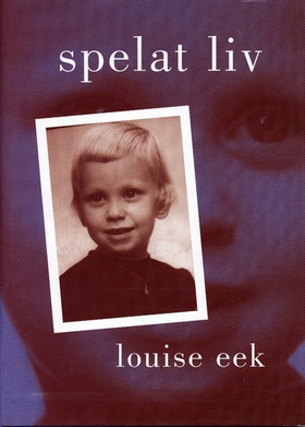 Spelat liv (e-bok) av Louise Eek