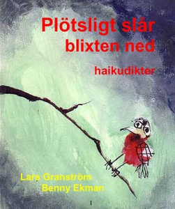 Plötsligt slår blixten ned: haikudikter (e-bok)