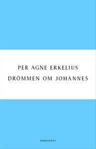 Drömmen om Johannes (e-bok) av Per Agne Erkeliu