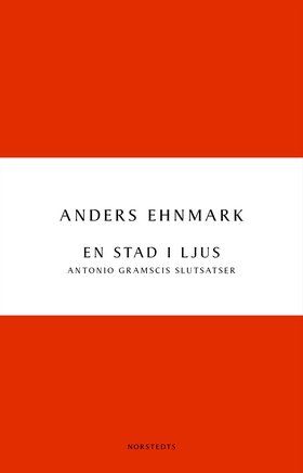 En stad i ljus : Antonio Gramscis slutsatser (e