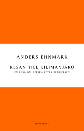 Resan till Kilimanjaro : en essä om Afrika efte