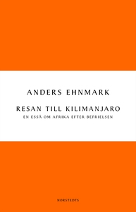 Resan till Kilimanjaro: en essä om Afrika efter