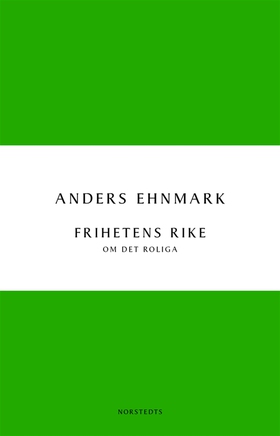 Frihetens rike: om det roliga (e-bok) av Anders