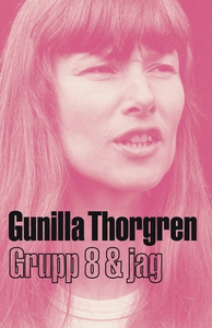 Grupp 8 och jag (e-bok) av Gunilla Thorgren