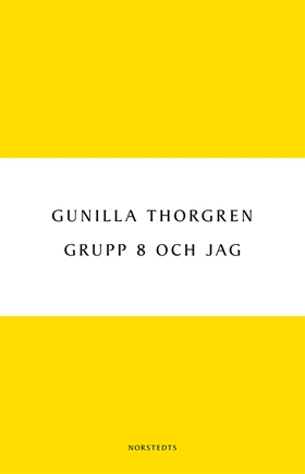 Grupp 8 och jag (e-bok) av Gunilla Thorgren