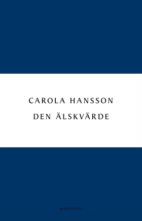 Den älskvärde (e-bok) av Carola Hansson