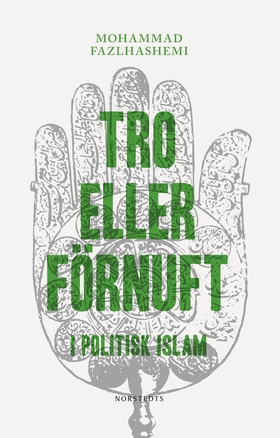 Tro eller förnuft : I politisk islam (e-bok) av