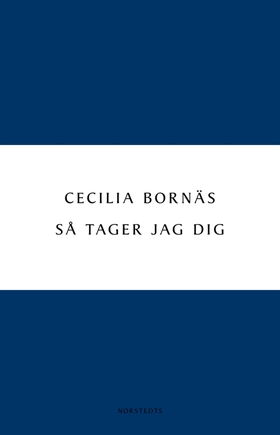 Så tager jag dig (e-bok) av Cecilia Bornäs