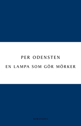 En lampa som gör mörker (e-bok) av Per Odensten