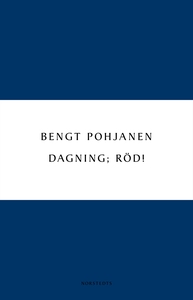 Dagning; röd! (e-bok) av Bengt Pohjanen
