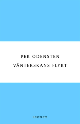 Vänterskans flykt (e-bok) av Per Odensten