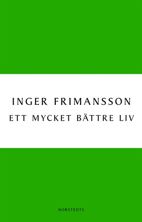 Ett mycket bättre liv (e-bok) av Inger Frimanss
