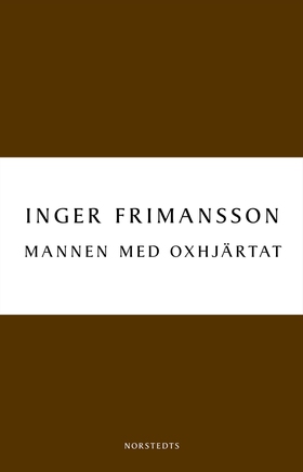 Mannen med oxhjärtat (e-bok) av Inger Frimansso