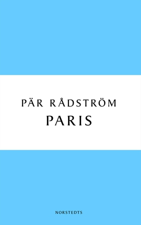 Paris : en kärleksroman (e-bok) av Pär Rådström