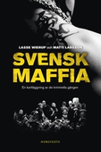 Svensk maffia : en kartläggning av de kriminella gängen