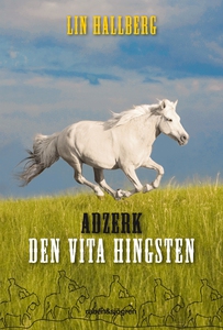 Adzerk - den vita hingsten (e-bok) av Lin Hallb