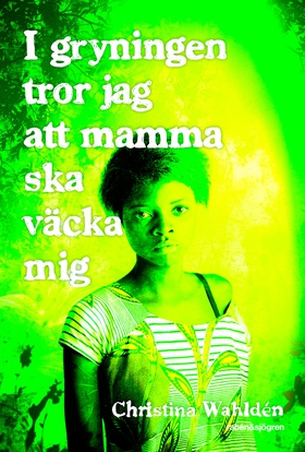 I gryningen tror jag att mamma ska väcka mig (e