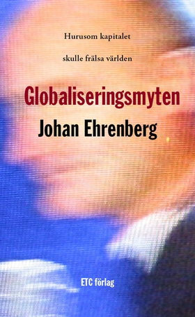 Globaliseringsmyten (e-bok) av Johan Ehrenberg