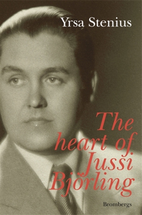 The Heart of Jussi Björling (e-bok) av Yrsa Ste