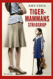 Tigermammans stridsrop (e-bok) av Amy Chua