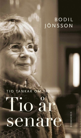 Tio år senare : tio tankar om tid (e-bok) av Bo