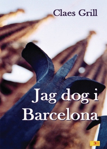 Jag dog i Barcelona (e-bok) av Claes Grill