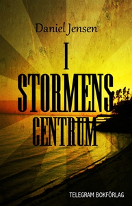I stormens centrum (e-bok) av Daniel Jensen