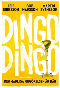 Dingo Dingo : Den manliga frigörelsen är här! (