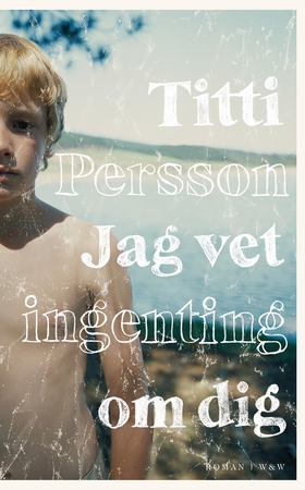Jag vet ingenting om dig (e-bok) av Titti Perss