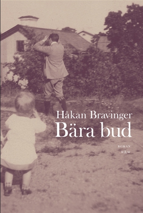 Bära bud : Roman (e-bok) av Håkan Bravinger
