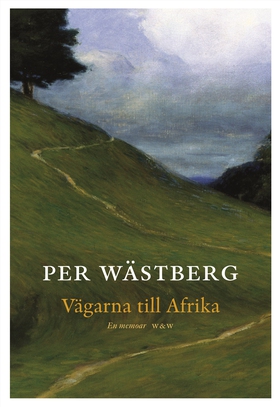 Vägarna till Afrika : en memoar (e-bok) av Per 