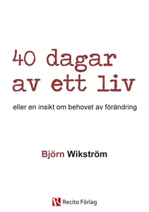 40 dagar av ett liv - eller en insikt om en för