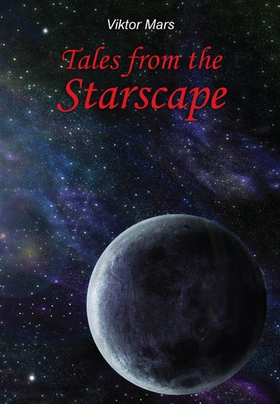 Tales from the Starscape (e-bok) av Viktor Mars