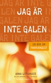 Jag är inte galen : En bok om panikångest