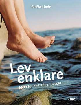 Lev enklare : Idéer för en hållbar livsstil (e-