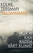 Tillsammans - en filosofisk debattbok om hur vi kan rädda vårt klimat