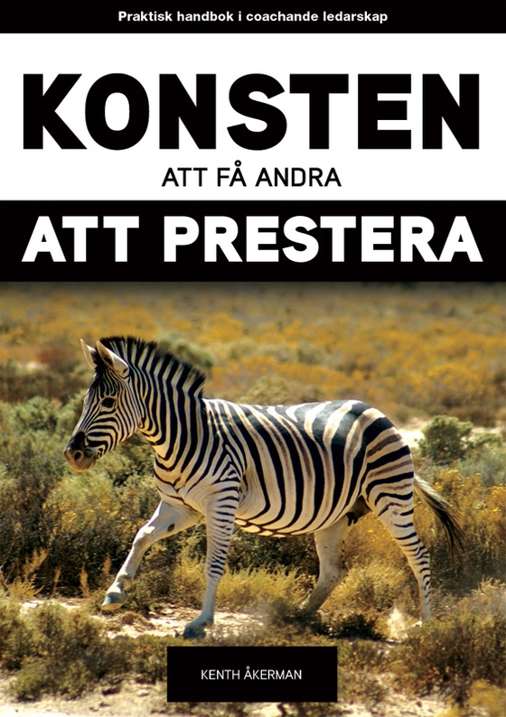 Konsten att få andra att prestera. Praktisk handbok i coachande ledarskap