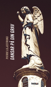 Dansar på din grav (e-bok) av Patric Liljestran