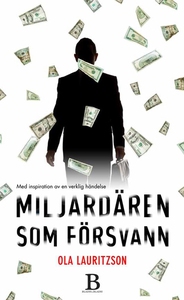 Miljardären som försvann (e-bok) av Ola Lauritz
