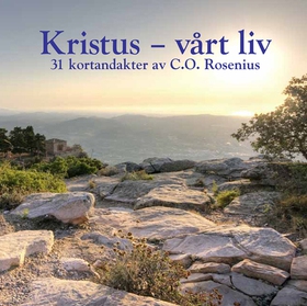 Kristus - vårt liv (e-bok) av Carl Olof Roseniu