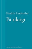 På riktigt: En novell ur När börjar det riktiga livet?