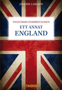 Ett annat England - Thatchers Storbritannien (e