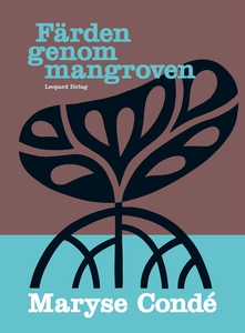 Färden genom mangroven (e-bok) av Maryse Condé